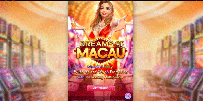 Memahami Slot Dreams of Macau Secara Bijak Dan Analitis